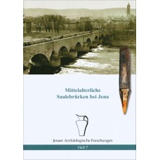 Mittelalterliche Saalebrücken bei Jena Heft 7